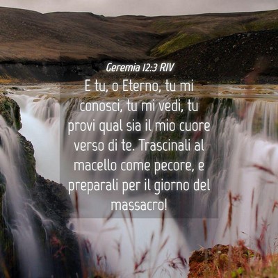 Picture 04 - Geremia 12:3 RIV - E tu, o Eterno, tu mi conosci, tu mi vedi, tu - Bible Verse Picture