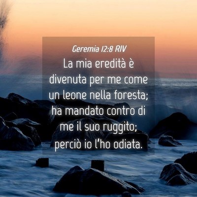 Picture 04 - Geremia 12:8 RIV - La mia eredità è divenuta per me come un leone - Bible Verse Picture