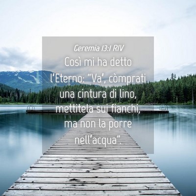 Picture 04 - Geremia 13:1 RIV - Così mi ha detto l’Eterno: “Va’, còmprati - Bible Verse Picture