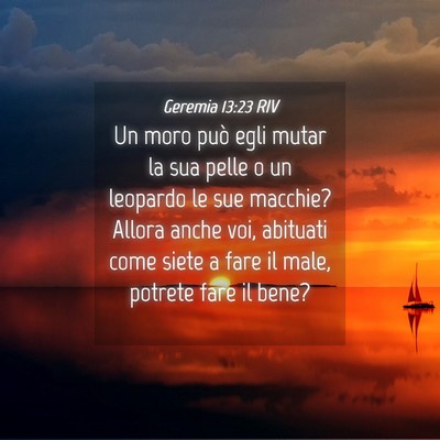 Picture 04 - Geremia 13:23 RIV - Un moro può egli mutar la sua pelle o un - Bible Verse Picture
