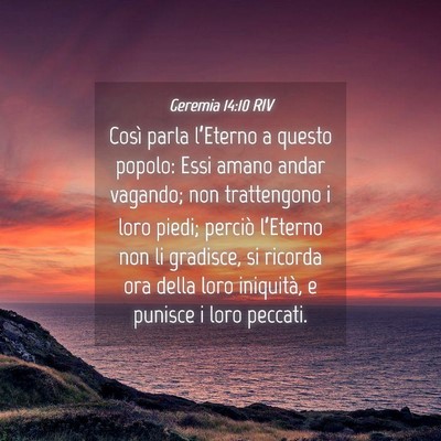 Picture 04 - Geremia 14:10 RIV - Così parla l’Eterno a questo popolo: Essi - Bible Verse Picture