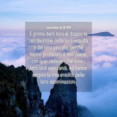 Picture 04 - Geremia 16:18 RIV - E prima darò loro al doppio la retribuzione - Bible Verse Picture