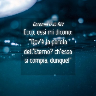 Picture 04 - Geremia 17:15 RIV - Ecco, essi mi dicono: “Dov’è la parola - Bible Verse Picture