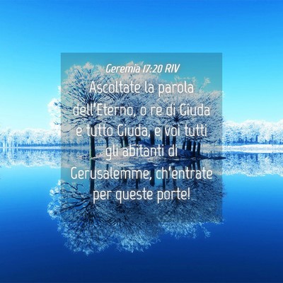 Picture 04 - Geremia 17:20 RIV - Ascoltate la parola dell’Eterno, o re di Giuda - Bible Verse Picture
