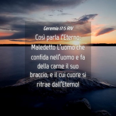 Picture 04 - Geremia 17:5 RIV - Così parla l’Eterno: Maledetto L’uomo che - Bible Verse Picture