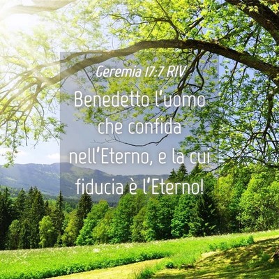 Picture 04 - Geremia 17:7 RIV - Benedetto l’uomo che confida nell’Eterno, e - Bible Verse Picture