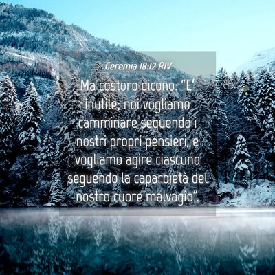 Picture 04 - Geremia 18:12 RIV - Ma costoro dicono: “E’ inutile; noi vogliamo - Bible Verse Picture