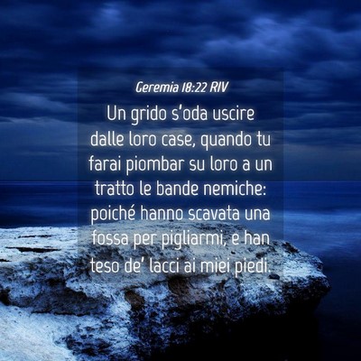 Picture 04 - Geremia 18:22 RIV - Un grido s’oda uscire dalle loro case, quando - Bible Verse Picture