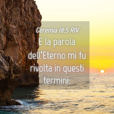 Picture 04 - Geremia 18:5 RIV - E la parola dell’Eterno mi fu rivolta in questi - Bible Verse Picture