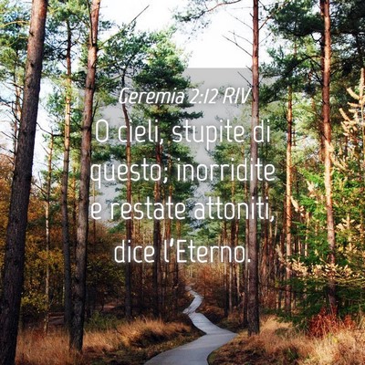 Picture 04 - Geremia 2:12 RIV - O cieli, stupite di questo; inorridite e restate - Bible Verse Picture