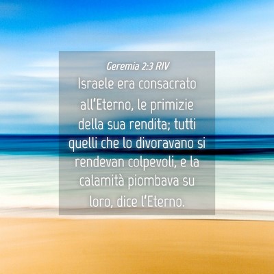 Picture 04 - Geremia 2:3 RIV - Israele era consacrato all’Eterno, le primizie - Bible Verse Picture
