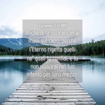 Picture 04 - Geremia 2:37 RIV - Anche di là uscirai con le mani sul capo; - Bible Verse Picture