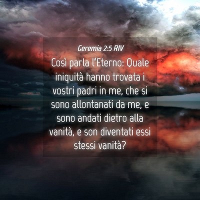 Picture 04 - Geremia 2:5 RIV - Così parla l’Eterno: Quale iniquità hanno - Bible Verse Picture