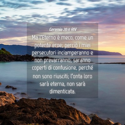 Picture 04 - Geremia 20:11 RIV - Ma l’Eterno è meco, come un potente eroe; - Bible Verse Picture