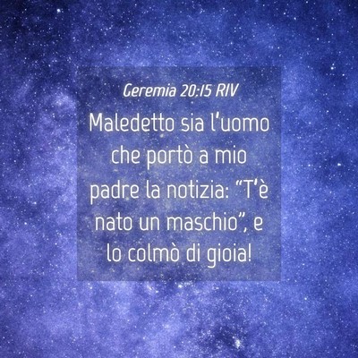Picture 04 - Geremia 20:15 RIV - Maledetto sia l’uomo che portò a mio padre la - Bible Verse Picture