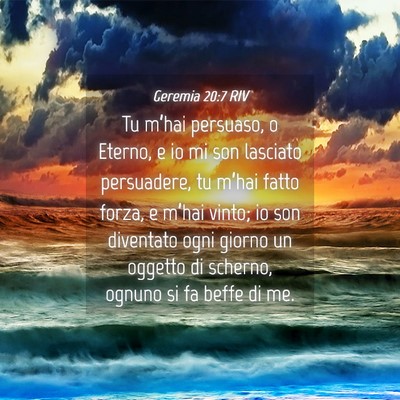 Picture 04 - Geremia 20:7 RIV - Tu m’hai persuaso, o Eterno, e io mi son - Bible Verse Picture