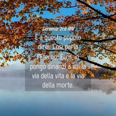 Picture 04 - Geremia 21:8 RIV - E a questo popolo dirai: Così parla l’Eterno: - Bible Verse Picture