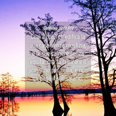 Picture 04 - Geremia 22:13 RIV - Guai a colui ch’edifica la sua casa senza - Bible Verse Picture