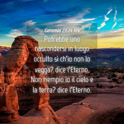 Picture 04 - Geremia 23:24 RIV - Potrebbe uno nascondersi in luogo occulto sì - Bible Verse Picture
