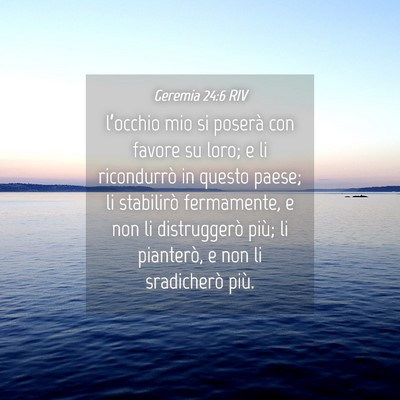 Picture 04 - Geremia 24:6 RIV - l’occhio mio si poserà con favore su loro; e - Bible Verse Picture