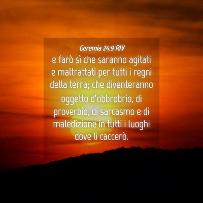 Picture 04 - Geremia 24:9 RIV - e farò sì che saranno agitati e maltrattati per - Bible Verse Picture