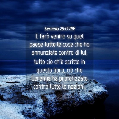 Picture 04 - Geremia 25:13 RIV - E farò venire su quel paese tutte le cose che ho - Bible Verse Picture