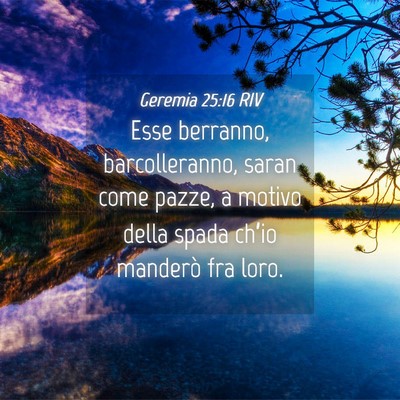 Picture 04 - Geremia 25:16 RIV - Esse berranno, barcolleranno, saran come pazze, a - Bible Verse Picture