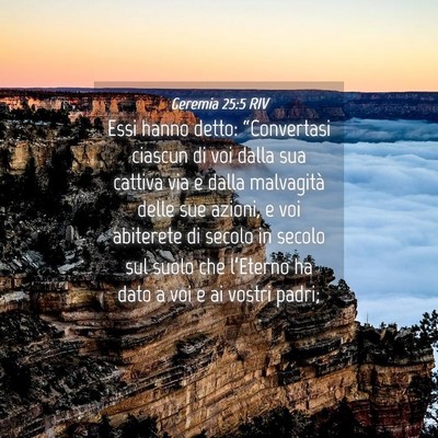 Picture 04 - Geremia 25:5 RIV - Essi hanno detto: “Convertasi ciascun di voi - Bible Verse Picture