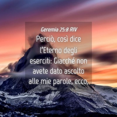 Picture 04 - Geremia 25:8 RIV - Perciò, così dice l’Eterno degli eserciti: - Bible Verse Picture