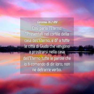 Picture 04 - Geremia 26:2 RIV - Così parla l’Eterno: “Presentati nel cortile - Bible Verse Picture