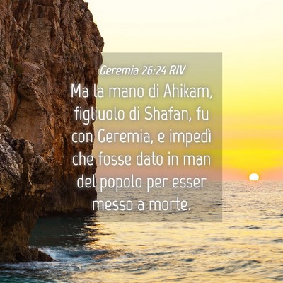 Picture 04 - Geremia 26:24 RIV - Ma la mano di Ahikam, figliuolo di Shafan, fu con - Bible Verse Picture