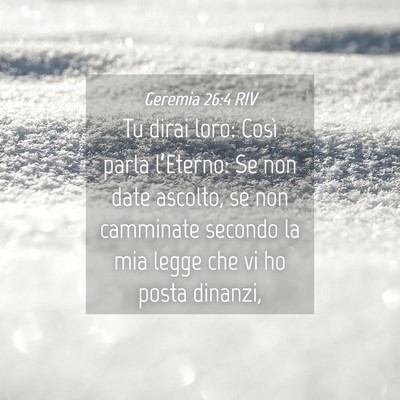 Picture 04 - Geremia 26:4 RIV - Tu dirai loro: Così parla l’Eterno: Se non - Bible Verse Picture