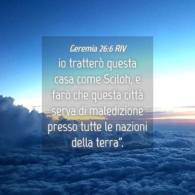Picture 04 - Geremia 26:6 RIV - io tratterò questa casa come Sciloh, e farò che - Bible Verse Picture
