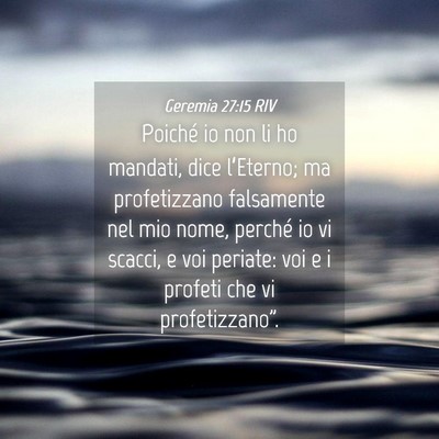 Picture 04 - Geremia 27:15 RIV - Poiché io non li ho mandati, dice l’Eterno; ma - Bible Verse Picture
