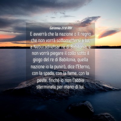Picture 04 - Geremia 27:8 RIV - E avverrà che la nazione o il regno che non - Bible Verse Picture