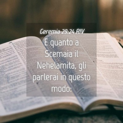 Picture 04 - Geremia 29:24 RIV - E quanto a Scemaia il Nehelamita, gli parlerai in - Bible Verse Picture