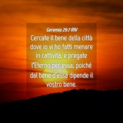 Picture 04 - Geremia 29:7 RIV - Cercate il bene della città dove io vi ho fatti - Bible Verse Picture
