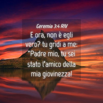 Picture 04 - Geremia 3:4 RIV - E ora, non è egli vero? tu gridi a me: “Padre - Bible Verse Picture