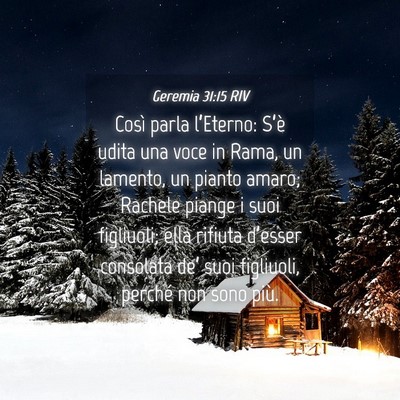 Picture 04 - Geremia 31:15 RIV - Così parla l’Eterno: S’è udita una voce in - Bible Verse Picture
