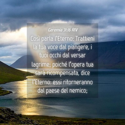 Picture 04 - Geremia 31:16 RIV - Così parla l’Eterno: Trattieni la tua voce dal - Bible Verse Picture