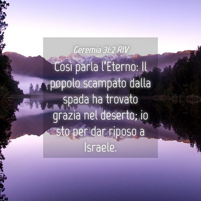 Picture 04 - Geremia 31:2 RIV - Così parla l’Eterno: Il popolo scampato dalla - Bible Verse Picture