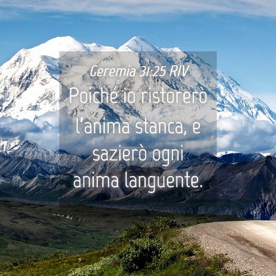 Picture 04 - Geremia 31:25 RIV - Poiché io ristorerò l’anima stanca, e - Bible Verse Picture