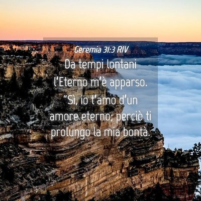 Picture 04 - Geremia 31:3 RIV - Da tempi lontani l’Eterno m’è apparso. - Bible Verse Picture