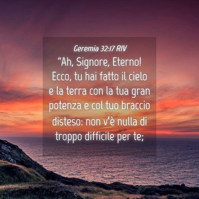 Picture 04 - Geremia 32:17 RIV - “Ah, Signore, Eterno! Ecco, tu hai fatto il - Bible Verse Picture