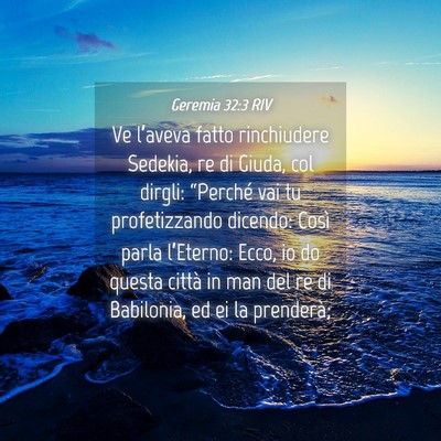 Picture 04 - Geremia 32:3 RIV - Ve l’aveva fatto rinchiudere Sedekia, re di - Bible Verse Picture