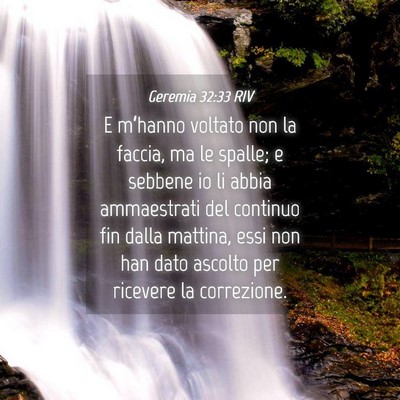 Picture 04 - Geremia 32:33 RIV - E m’hanno voltato non la faccia, ma le spalle; - Bible Verse Picture