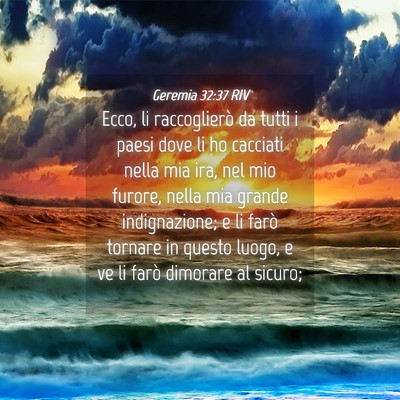 Picture 04 - Geremia 32:37 RIV - Ecco, li raccoglierò da tutti i paesi dove li ho - Bible Verse Picture
