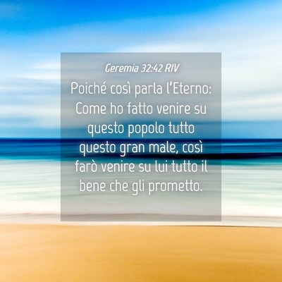 Picture 04 - Geremia 32:42 RIV - Poiché così parla l’Eterno: Come ho fatto - Bible Verse Picture