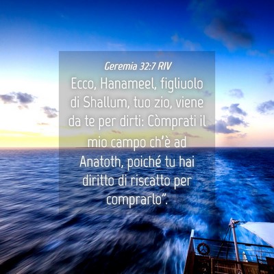 Picture 04 - Geremia 32:7 RIV - Ecco, Hanameel, figliuolo di Shallum, tuo zio, - Bible Verse Picture