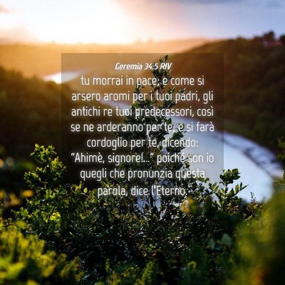 Picture 04 - Geremia 34:5 RIV - tu morrai in pace; e come si arsero aromi per i - Bible Verse Picture